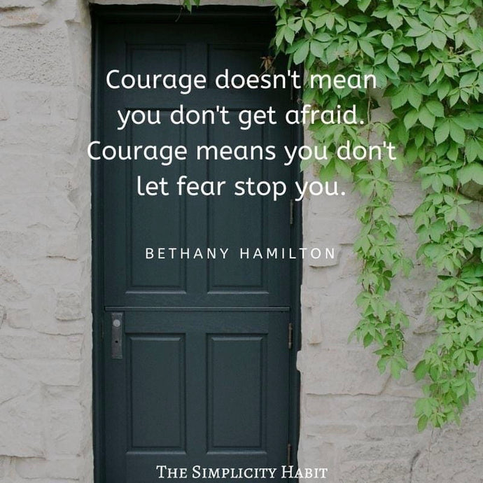 Be courageous