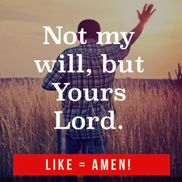 Not my will 🙌🏽
